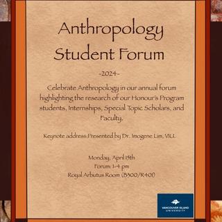 Announcement, Anthropology Student Forum, April 15, 2024, Royal Arbutus Room, Nanaimo Campus, 1-4pm